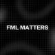 FML MATTERS