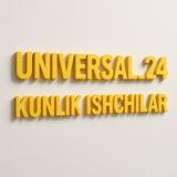 Universal_24 | Kunlik ishchilar kanali
