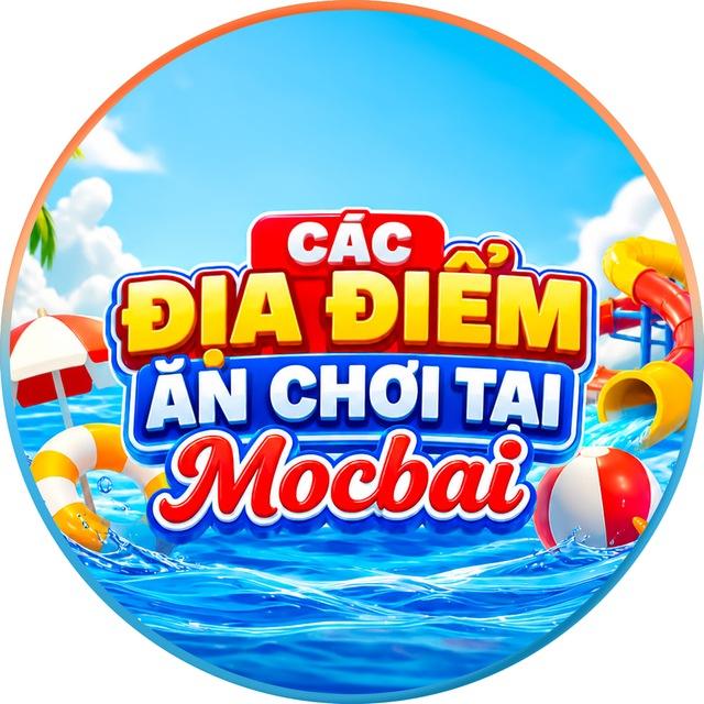 CÁC ĐỊA ĐIỂM ĂN CHƠI TẠI Mocbai