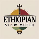 Ethiopian Slow Music🎶