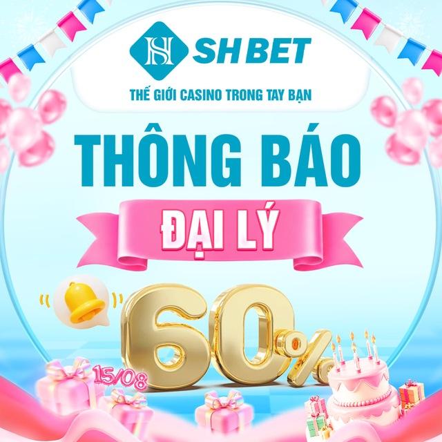 SHBET THÔNG BÁO ĐẠI LÝ 60%
