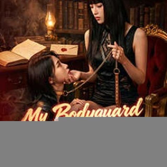 My Bodyguard Became My Slave