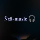 Ñxä-music🎧🎼