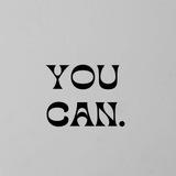 YOU CAN