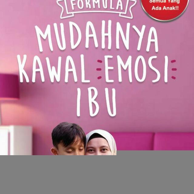 Formula Mudahnya Kawal Emosi Ibu & Anak