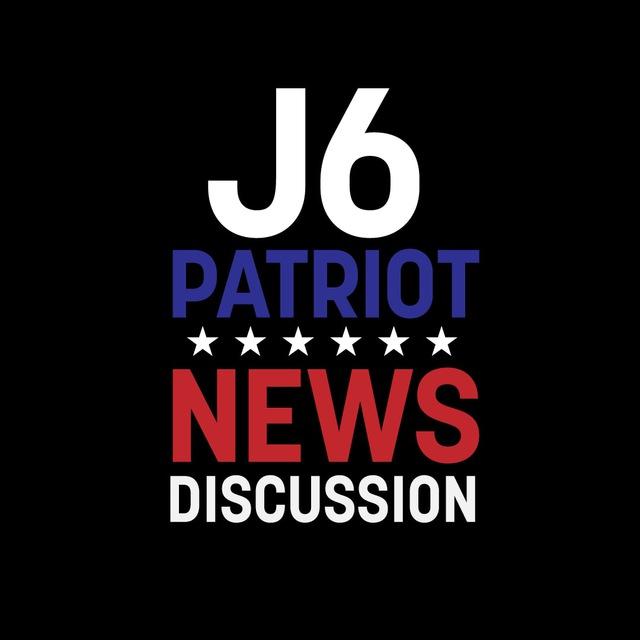J6 Patriot News Discussion