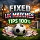 FIXED UK MATCHES TIPS 100%