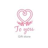 TO YOU GIFTS