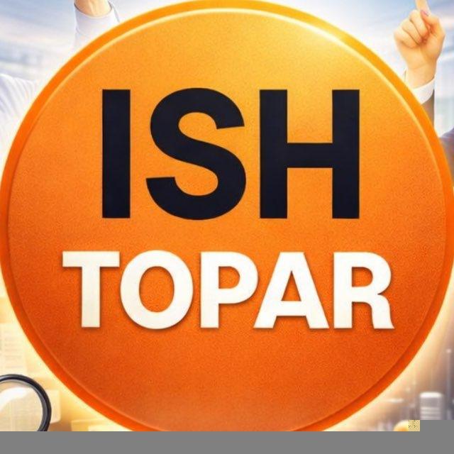 ISH TOPAR FARGONA | ФАРГОНА ИШ БОР