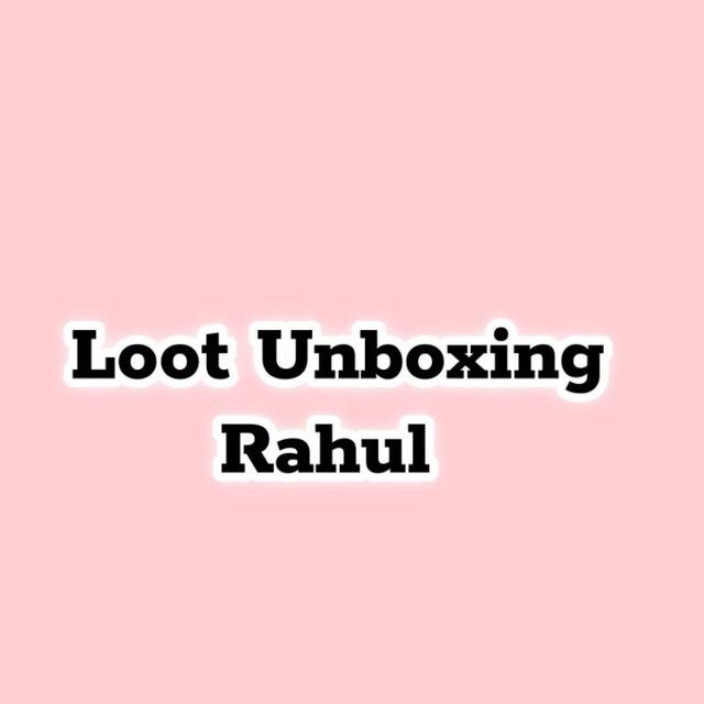 Loot Unboxing Rahul