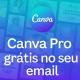 CANVA PRO GRÁTIS