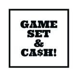 GAME,SET&CA$H!