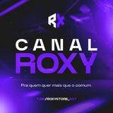 *NOVO* CANAL | ROXY STORE