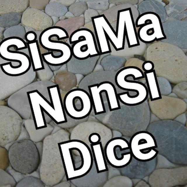 SiSaMaNonSiDice