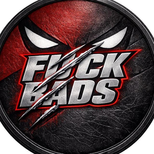 FUCK BADs