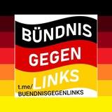 BÜNDNIS GEGEN LINKS🇩🇪