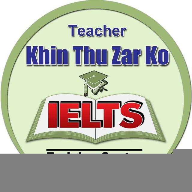 Teacher Khin Thu Zar Ko's IELTS Training Centre - New IELTS Online & In-person classes