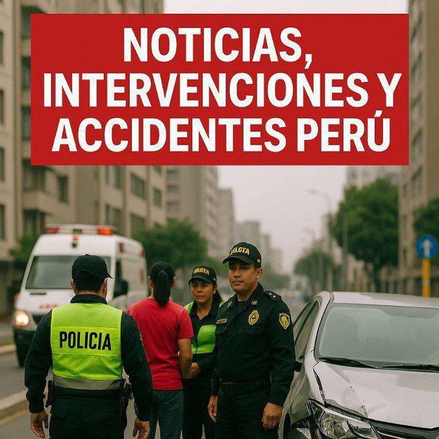 INFORMATIVO NOTICIAS, INTERVENCIONES POLICIALES, ACCIDENTES PERU