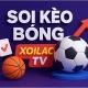 SOI KÈO BÓNG - XOILAC TV