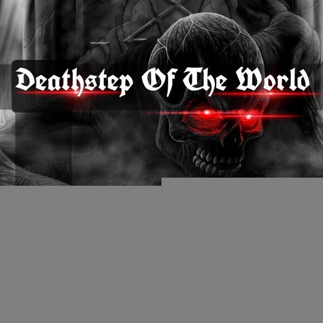 Deathstep Of The World