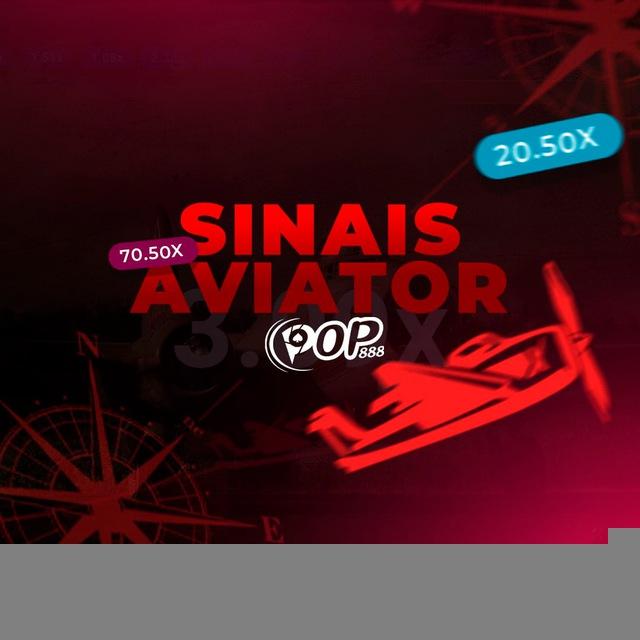 POP888 SINAIS - AVIATOR ✈️