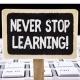 NEVER STOP LEARNING