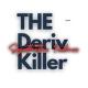 The Deriv Ki!!er