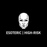 Esoteric | High-Risk