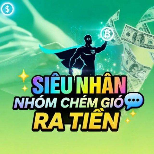 Chém gió ra tiền ( Siêu Nhân Groups )