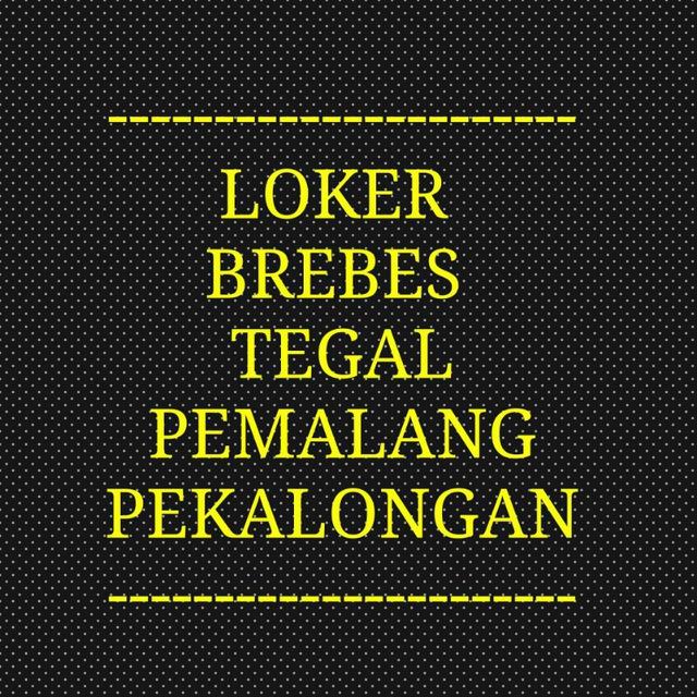 Loker Brebes Tegal Pemalang Pekalongan