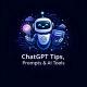 ChatGPT Tips, Prompts & AI Tools