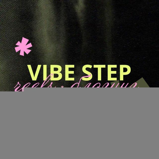 VIBE STEP • reels | блогинг