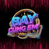 Bay Cùng Em