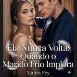 Ela nunca volta quando o marido dela implora