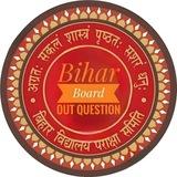 BIHAR BOARD OUT QUESTION