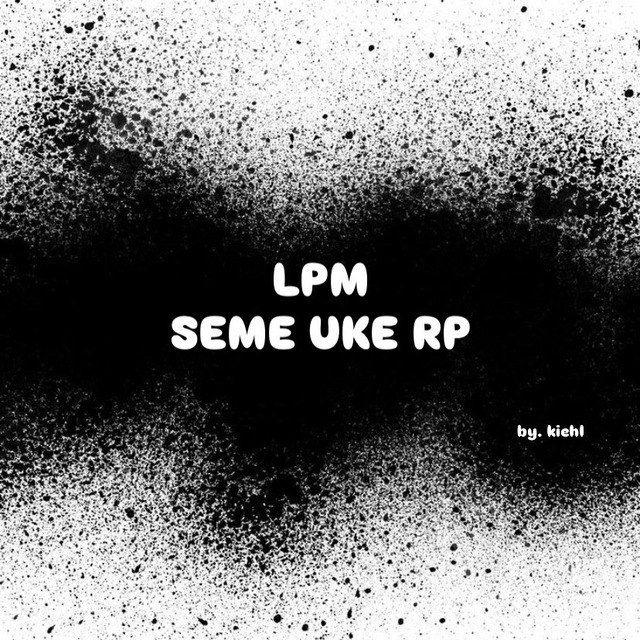 LPM SEME UKE RP