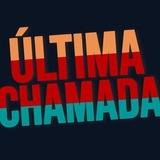 ÚLTIMA CHAMADA
