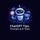 ChatGPT Tips, Prompts & AI Tools