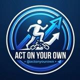 Ａｃｔ ｏｎ ｙｏｕｒ ｏｗｎ