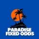 PARADISE FIXED ODDS