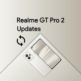 Realme GT 2 Pro | Updates™