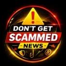 Don't Get Scammed News❗️