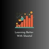Learn Better with Sheetal