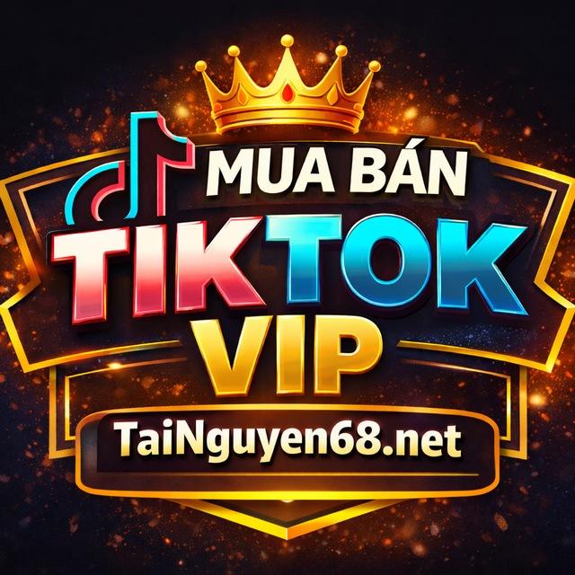 Mua Bán Tiktok Vip - Hàng Chất Lượng Cao