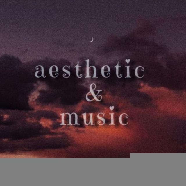Aesthetic & Music