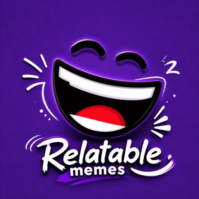 Relatable Memes ™