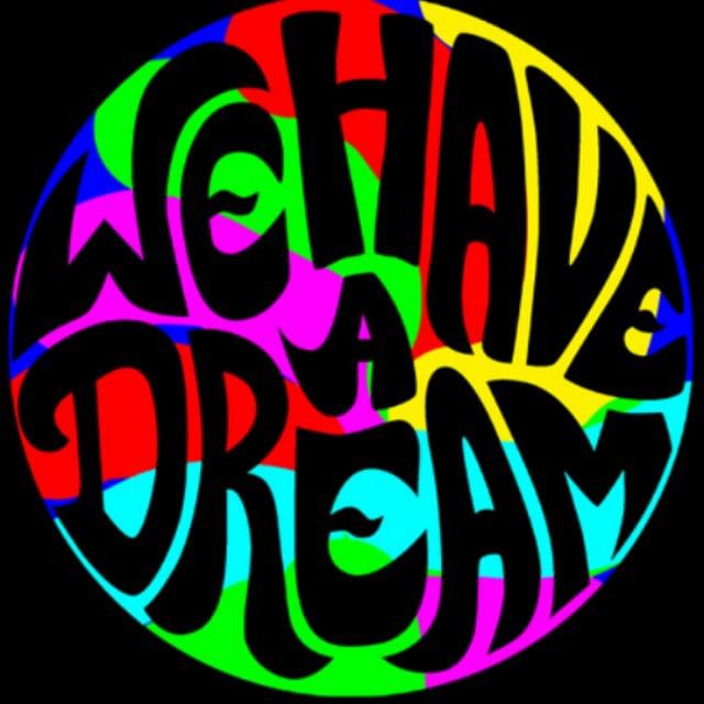 WE HAVE A DREAM