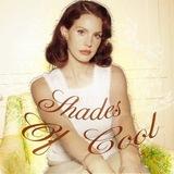 Shades Of Cool (Lana Del Rey | Лана Дель Рей)