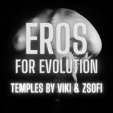 Eros for Evolution