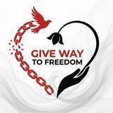 GIVE WAY TO FREEDOM 🕊️